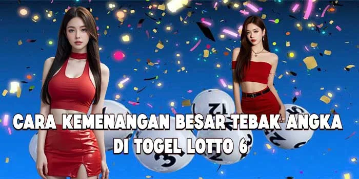 Cara Kemenangan Besar Tebak Angka di Togel Lotto 6
