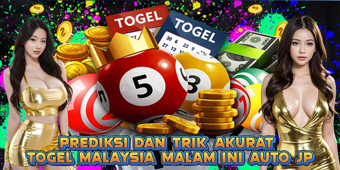 Prediksi Dan Trik Akurat Togel Malaysia Malam Ini Auto JP