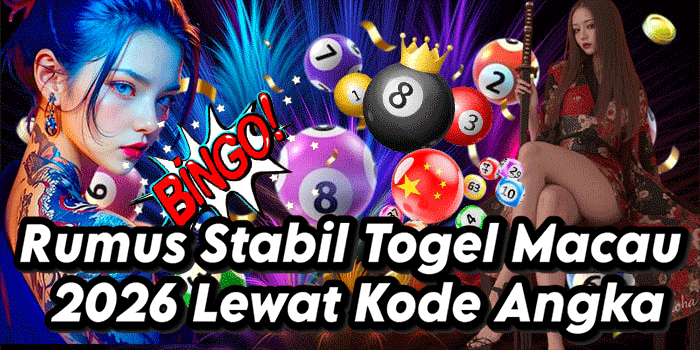 Rumus Stabil Togel Macau 2026 Lewat Kode Angka