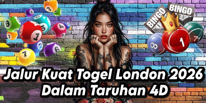Jalur Kuat Togel London 2026 Dalam Taruhan 4D