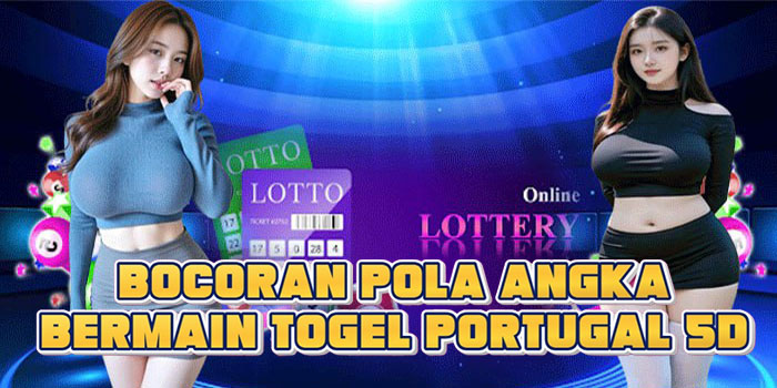 Bocoran Pola Angka Bermain Togel Portugal 5D