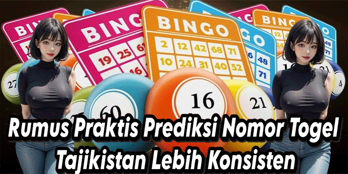 Rumus Praktis Prediksi Nomor Togel Tajikistan Lebih Konsisten
