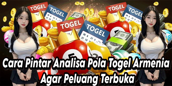 Cara Pintar Analisa Pola Togel Armenia Agar Peluang Terbuka