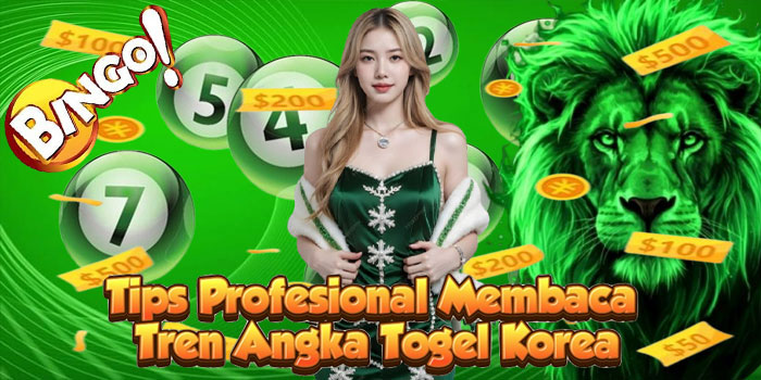 Tips Profesional Membaca Tren Angka Togel Korea