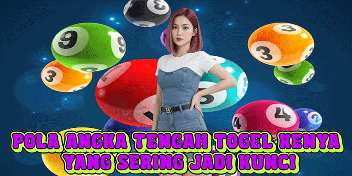 Pola Angka Tengah Togel Kenya Yang Sering Jadi Kunci
