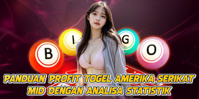 Panduan Profit Togel Amerika Serikat Mid Dengan Analisa Statistik