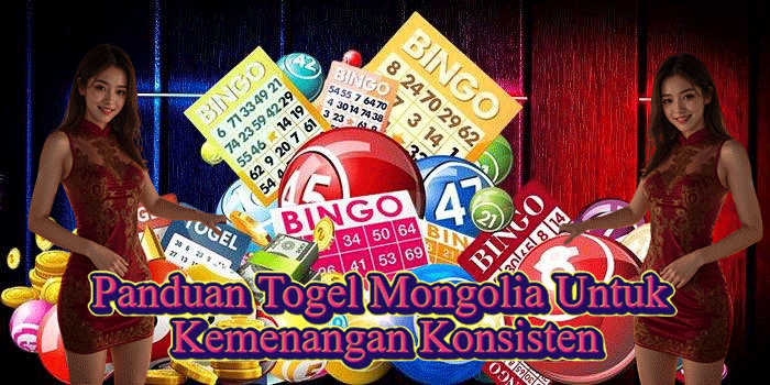 Panduan Togel Mongolia Untuk Kemenangan Konsisten