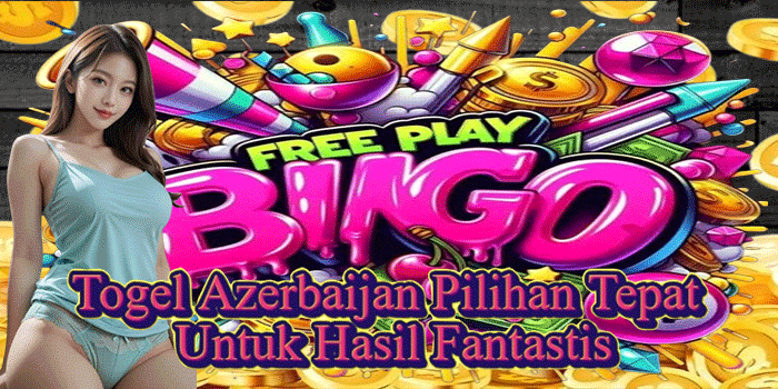 Togel Azerbaijan Pilihan Tepat Untuk Hasil Fantastis